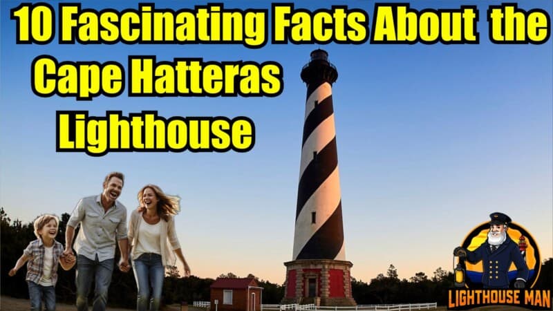 10 Fascinating Facts About the Cape Hatteras Lighthouse